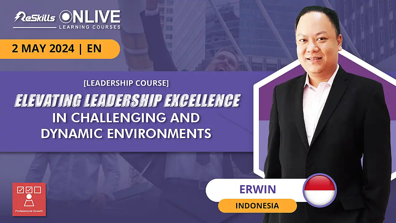 [Leadership Course] Elevating Leadership Excellence in Challenging and Dynamic Environments - ReSkills