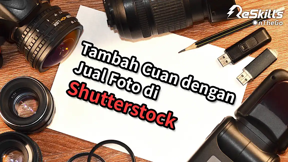 Tambah Cuan dengan Jual Foto di Shutterstock - ReSkills