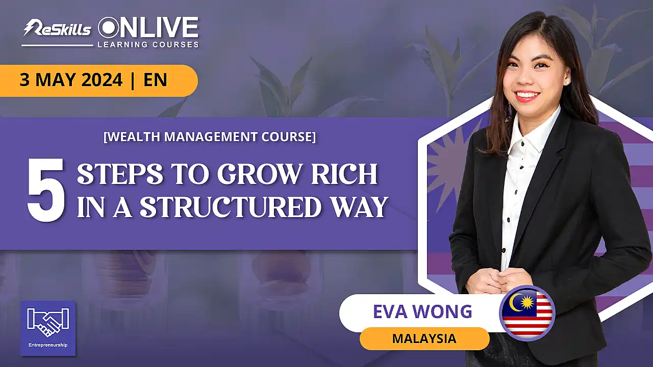 [Wealth Management Course] 5 Steps to Grow Rich in a Structured Way - ReSkills
