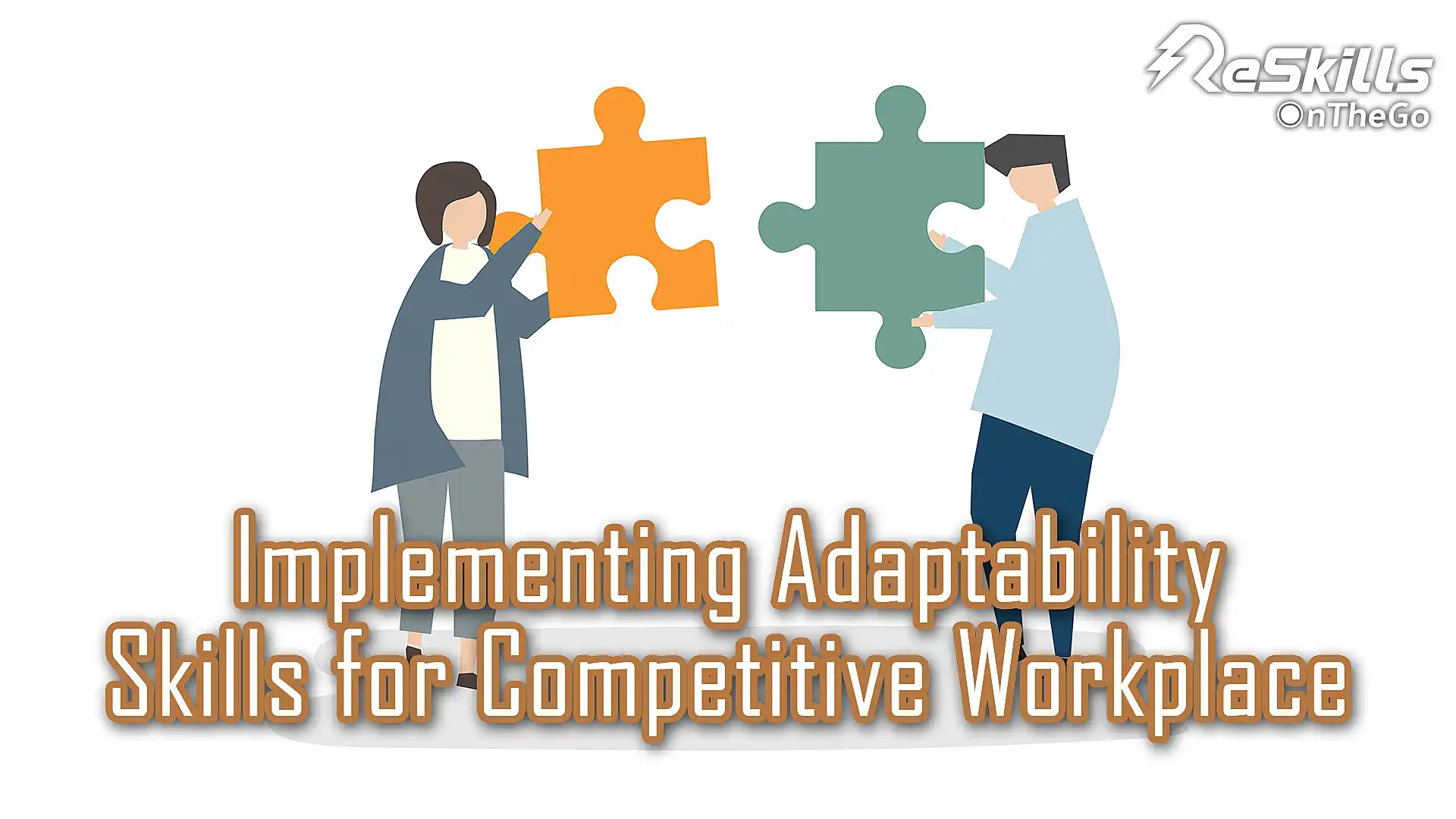 Implementing adaptability skills for competitive workplace - ReSkills